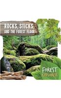 Rocks, Sticks, and the Forest Floor