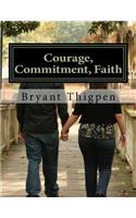 Courage, Commitment, Faith