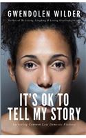 It's Ok To Tell My Story!