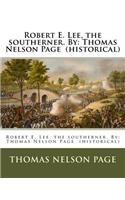 Robert E. Lee, the southerner. By: Thomas Nelson Page (historical)