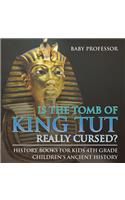 Is The Tomb of King Tut Really Cursed? History Books for Kids 4th Grade Children's Ancient History