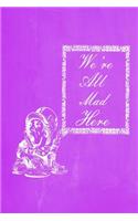 Alice in Wonderland Pastel Chalkboard Journal - We're All Mad Here (Purple)