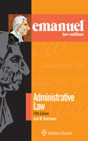 Emanuel Law Outlines for Administrative Law