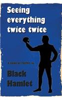 Seeing everything twice twice