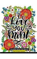 I Love You Mom Coloring Book for Adults