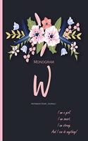 Monogram 'W' Notebook (Diary, Journal): Monogram Initial W Notebook (diary, journal) with quote 'I Am A Girl. I Am Smart. I Am Strong. And I Can do Anything' on the cover for women, girls 