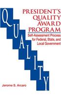 The Presidents Quality Award Program Self-Assessment Process for Federal, State and Local Government