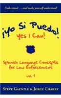¡Yo Si Puedo! Yes I Can!: Spanish Language Concepts for Law Enforcement(English)
