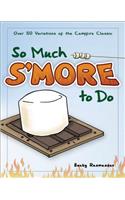 So Much S'more to Do