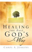 Healing the Past God's Way