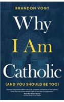 Why I Am Catholic (and You Should Be Too)