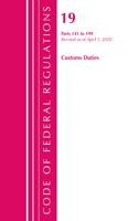 Code of Federal Regulations, Title 19 Customs Duties 141-199, Revised as of April 1, 2020: (Code of Federal Regulations, Title 19 Customs Duties)