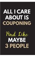 All I care about is Couponing Notebook / Journal 6x9 Ruled Lined 120 Pages