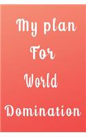 My plan For World Domination (Quote Journal, Funny Book of Quotes, Coffee Table Books)