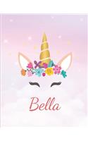 Bella: Personalized Unicorn Sketchbook For Girls With Pink Name - Girls Customized Personal journal/ blank book - 8.5x11 110 Pages Doodle Sketch Create- cu