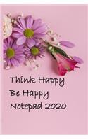 Think Happy Be Happy Notepad 2020: Home and Office Work Journal