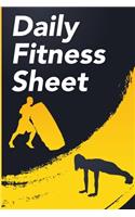Daily Fitness Sheet: Daily Fitness & Workout Log Sheets For Loging your Workouts (6 x 9, 140 pages)