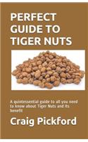 Perfect Guide to Tiger Nuts: A quintessential guide to all you need to know about Tiger Nuts and Its benefit