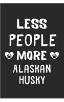 Less People More Alaskan Husky