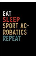 Eat Sleep Sport Acrobatics Repeat Funny Sport Gift Idea
