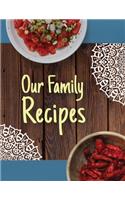 Our Family Recipes. Create Your Own Collected Recipe Book. Blank Recipe Book to Write in, Document all Your Special Recipes and Notes for Your Favorite. Collect the Recipes You Love in Your Own Recipe Book.