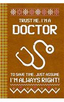I'm a Doctor! I'm Always Right! Ugly Xmas Sweater Design: Lined Journal, 100 Pages, 6 x 9, Blank Journal To Write In, Gift for Co-Workers, Colleagues, Boss, Friends or Family Gift Leather Like Cover
