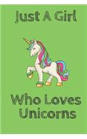 Just A Girl Who Loves Unicorns Green: Blank Lined Notebook to Write In for Notes, To Do Lists, Notepad, Journal, Funny Gifts for Unicorns Lover