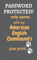 Password Protected! only opens with my American English Coonhound's paw print!: For American English Coonhound Dog Fans