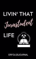 Livin' That Jurastudent Life Erfolgsjournal: A5 ERFOLGSJOURNAL 2020 zum Jura Studium - Notizbuch für Rechts-studenten Anwälte Jurist - witziger Spruch zum Abitur - Studienbeginn - Erstes Semest