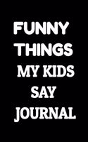 Funny Things My Kids Said Journal - Parent Funny Journal