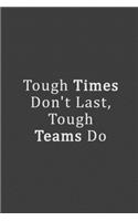 Tough Times Don't Last, Tough Teams Do