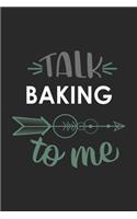 Talk BAKING To Me Cute BAKING Lovers BAKING OBSESSION Notebook A beautiful
