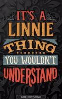 It's A Linnie Thing You Wouldn't Understand: Linnie Name Planner With Notebook Journal Calendar Personal Goals Password Manager & Much More, Perfect Gift For Linnie