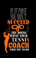 If at First You Don't Succeed Try Doing What Your Tennis Coach Told You to Do