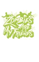 Zombies Are My Friends: College Ruled Zombies Are My Friends / Journal Gift - Large ( 6 x 9 inches ) - 120 Pages -- Softcover