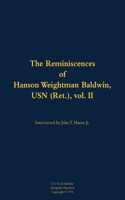 The Reminiscences of Hanson Weightman Baldwin, USN (Ret.), vol. II
