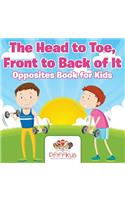 The Head to Toe, Front to Back of It Opposites Book for Kids