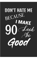 Don't Hate Me Because I Make 90 Look So Good