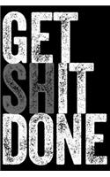 Get Shit Done - Get It Done