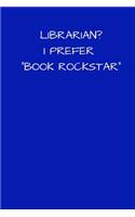 Librarian? I Prefer Book Rockstar