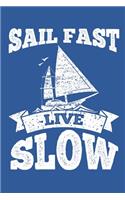 Sail Fast Live Slow: Sailing Gift Notebook 115 Blank Ruled Lined Pages Notes Journal