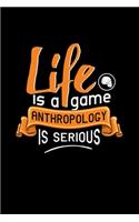 Life Is A Game Anthropology Is Serious