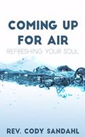Coming Up for Air: Refreshing Your Soul