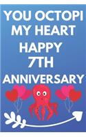 You Octopi My Heart Happy 7th Anniversary: Funny 7th You Octopi My Heart happy Anniversary Birthday Gift Journal / Notebook / Diary Quote (6 x 9 - 110 Blank Lined Pages)