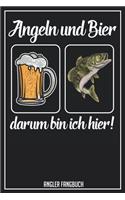 Angeln und Bier darum bin ich hier Angler Fangbuch: Logbuch für Angler im Format A5 mit 120 Seiten und glänzendem Softcover