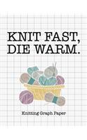 Knit Fast Die Warm Knitting Graph Paper