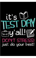 it's test day y'all! Don't stress! Just do you your best!: Test Day Teacher Testing Exam End of Year Gift Awesome Journal/Notebook Blank Lined Ruled 6x9 100 Pages