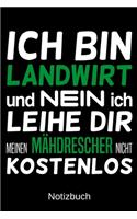 Ich bin Landwirt und nein ich leihe dir meinen Mähdrescher nicht kostenlos: A5 Notizbuch für alle Landwirte - Liniert 120 Seiten - Geschenk zum Geburtstag - Weihnachten - Vatertag - Ostern