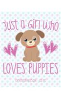 Composition Notebook JUST A GIRL WHO LOVES PUPPIES