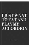 I Just Want To Eat And Play My Accordion